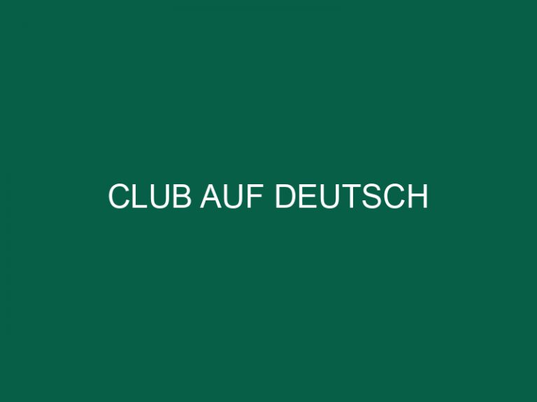 Club Auf Deutsch