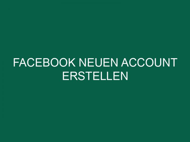Facebook Neuen Account Erstellen
