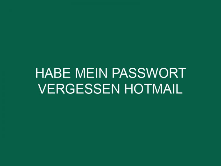 Habe Mein Passwort Vergessen Hotmail