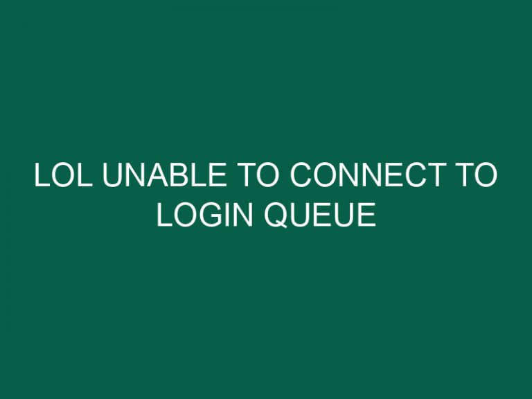 Lol Unable To Connect To Login Queue