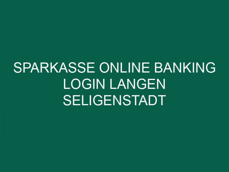 Sparkasse Online Banking Login Langen Seligenstadt