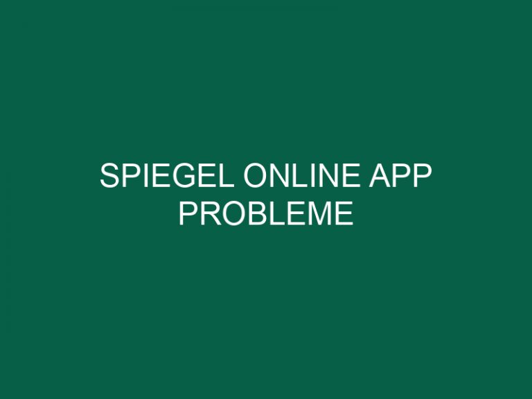 Spiegel Online App Probleme