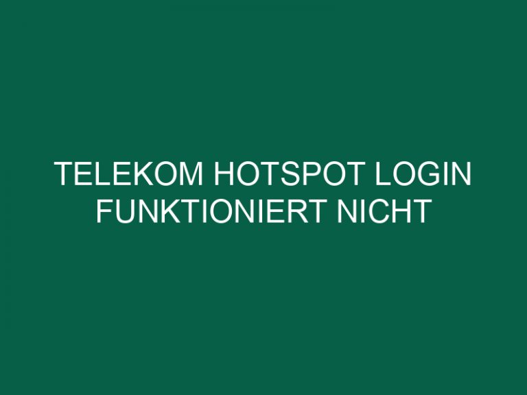 Telekom Hotspot Login Funktioniert Nicht