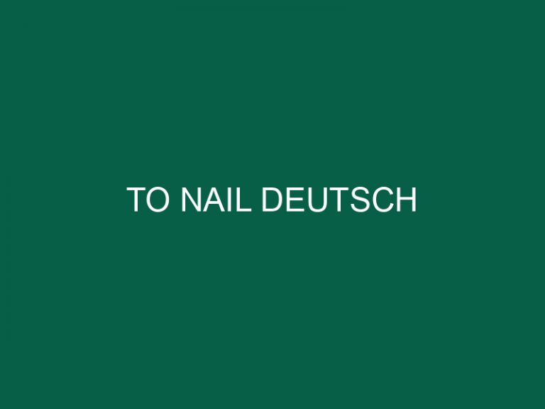 To Nail Deutsch