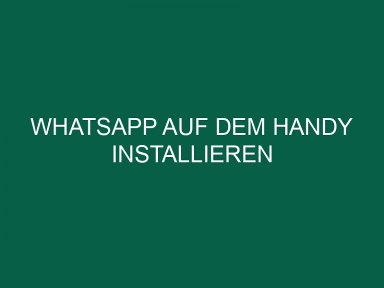 Whatsapp Auf Dem Handy Installieren