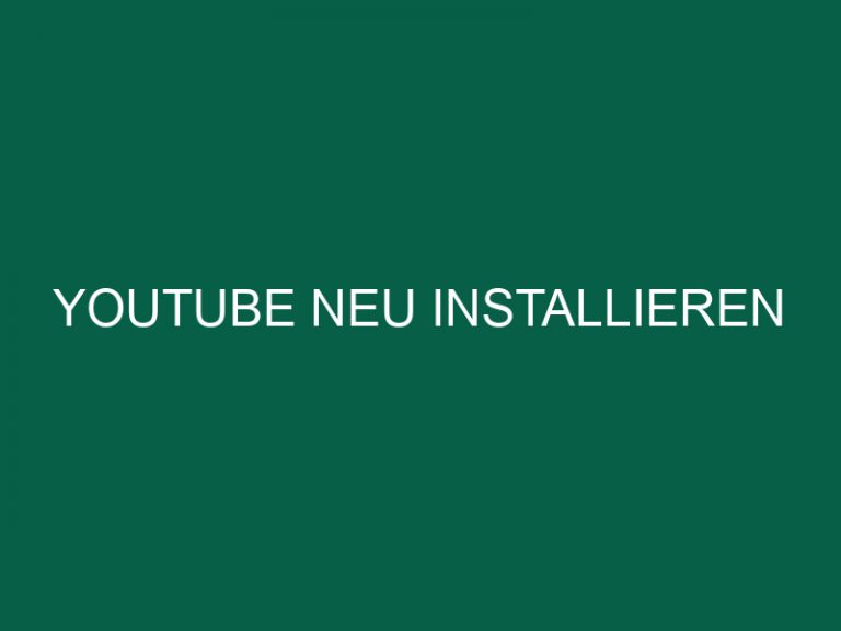 Youtube Neu Installieren